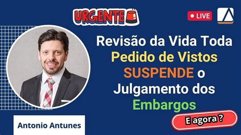 Urgente Pedido de Vistas SUSPENDE julgamento da Revisão da Vida Toda