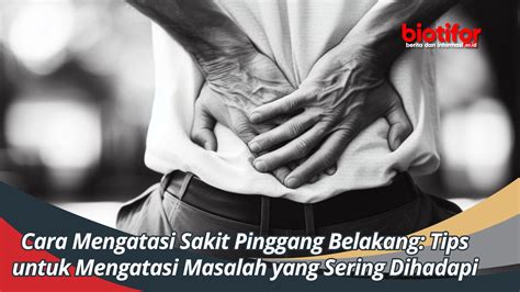 Cara Mengatasi Sakit Pinggang Belakang Tips Untuk Mengatasi Masalah