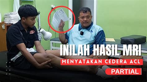 Inilah Contoh Hasil Mri Menyatakan Cedera Acl Partial Youtube