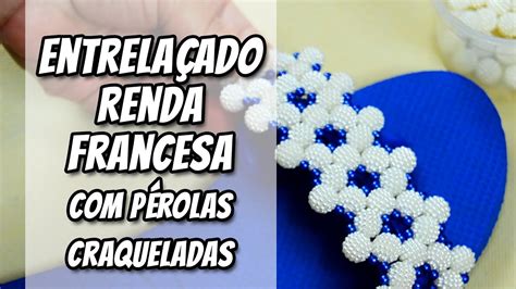 Entrela Ado Renda Francesa P Rolas Craqueladas Youtube