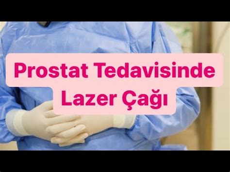 Lazerle Prostat Ameliyat Holep Thuflep Thulep Nedir Youtube