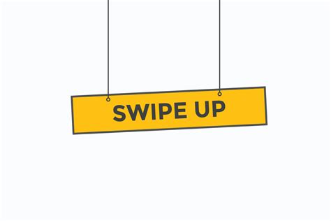 Swipe Up Button Vectors Sign Label Speech Bubble Swipe Up