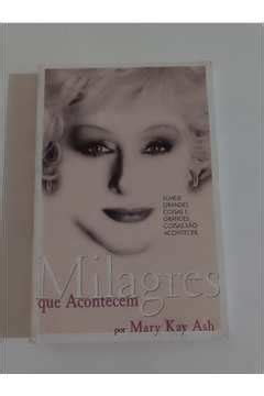 Livro Milagres Que Acontecem Mary Kay Ash Estante Virtual