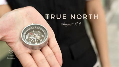 August 24 Find Your True North Youtube