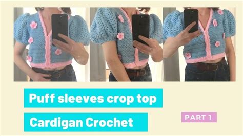 How To Crochet Cardigan Top With Puff Sleeves Youtube Crochet Cardigan Crochet Crop Top