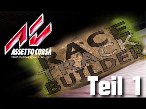 Assetto Corsa Race Track Builder Tutorial Deutsch Teil Strecke