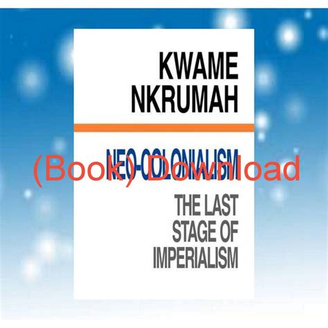 P D F Neo Colonialism The Last Stage Of Imperialism Pdf [read