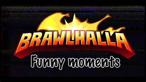 Brawlhalla Funny Moments Youtube