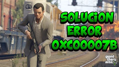 GTA V SOLUCIONAR ERROR 0xc000007b EN GTA V GTA V No Inicia YouTube