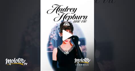 Audrey Hepburn Une Vie En Streaming Gratuit Sur Molotov Channels