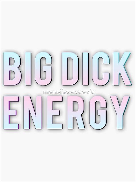 Big Dick Energy Sticker For Sale By Mensijazavcevic Redbubble