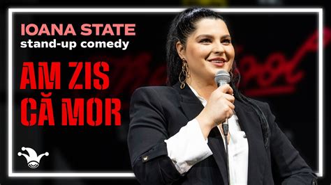 Ioana State Am Zis C Mor Stand Up Comedy Sala Palatului Youtube