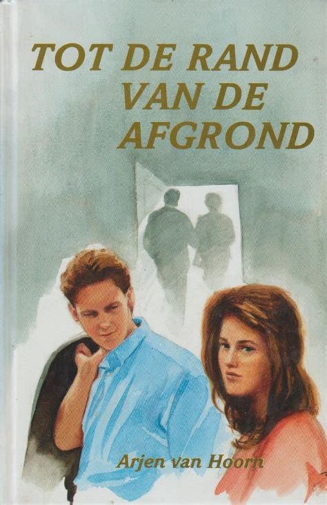 Hoorn Arjen Van Tot De Rand Van De Afgrond Roman Van Der Wal Boeken