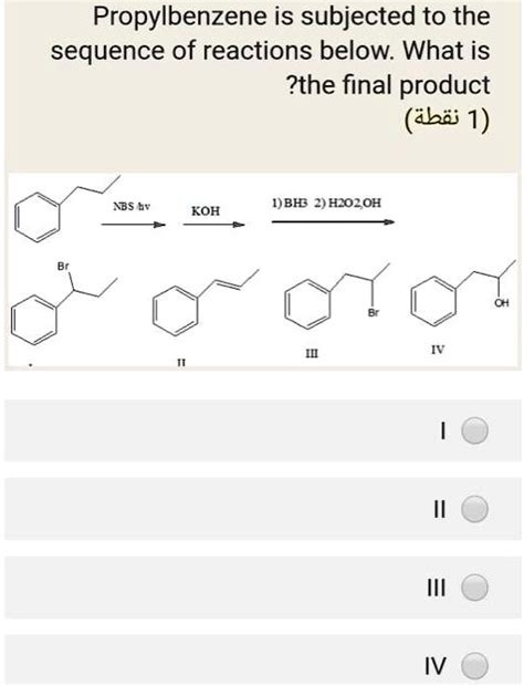 SOLVED: Propylbenzene is subjected to the sequence of reactions below: What is the final product ...