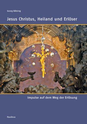 Jesus Christus Heiland Und Erl Ser Auf Dem Weg Der Erl Sung