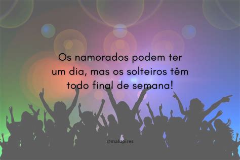 50 Frases De Solteiro No Dia Dos Namorados Malu Pires Blog