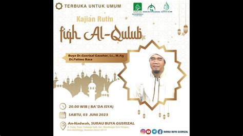 Fiqh Al Qulub Sabtu 03 Juni 2023 Buya Gusrizal Gazahar Dt Palimo