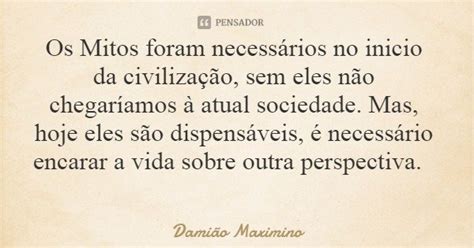 Os Mitos Foram Necessários No Inicio Da Damião Maximino Pensador