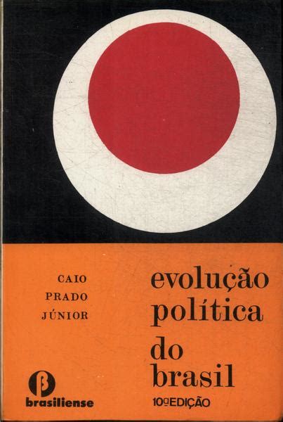 Evolução Política Do Brasil Caio Prado Júnior Traça Livraria e Sebo