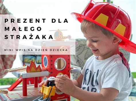 Prezent dla małego strażaka mini wpis na Dzień Dziecka Matka Dentystka