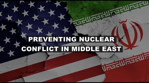 Preventing Nuclear Conflict In Middle East Youtube