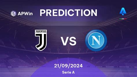 Prediction: Juventus vs Napoli - Serie A 2024/25