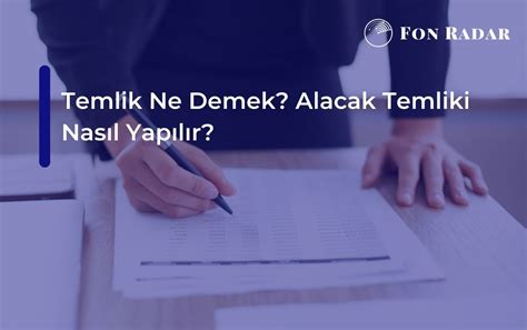 Temlik Ne Demek Alacak Temliki Nasıl Yapılır Fon Radar