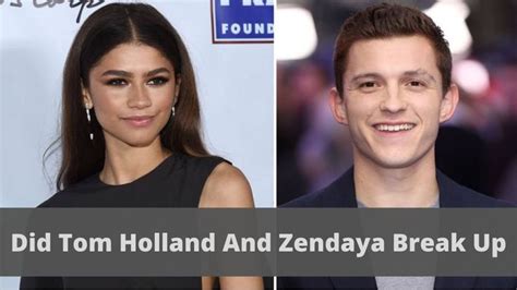 Did Tom Holland And Zendaya Break Up Know Zendaya And Tom Hollands