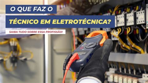 O que faz um técnico em eletrotécnica YouTube