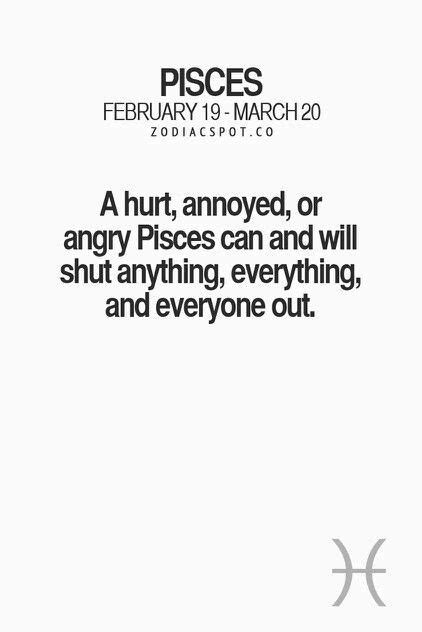 Pisces Pisces A Hurt Annoyed Or Angry Pisces Can And Will Shut