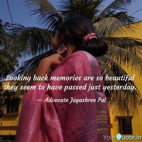 Looking Back Memories Are Quotes Writings By Adv Jayashree Pal