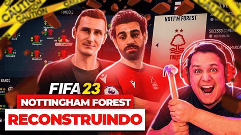 RECONSTRUINDO O NOTTINGHAM FOREST FIFA 23 Modo Carreira YouTube