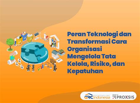 Peran Teknologi Dan Transformasi Cara Organisasi Mengelola Tata Kelola