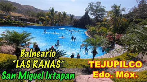 Tejupilco Edo Mex Balneario Las Ranas San Miguel Ixtapan Youtube