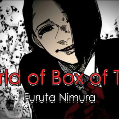 Stream World of box of toys - Furuta Nimura words _ Tokyo Ghoul quotes ...