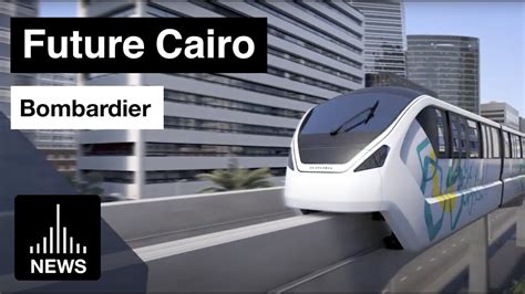 Future Cairo Monorail System By Bombardier Youtube