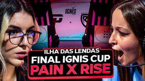 Resumo Final Ignis Cup Pain Gaming X Rise Ilha Das Lendas Youtube