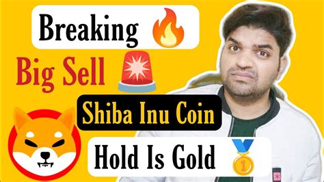 Big Sell Hold Your Gold Shiba Inu Coin Bullish Soon 100