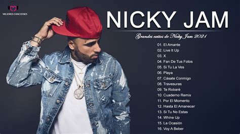 Nicky Jam Nicky Jam Grandes Exitos 2021 Nicky Jam Mejores Canciones