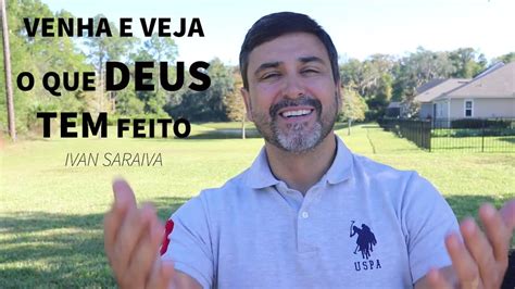 Venha E Veja O Que Deus Tem Feito ReflexÃo Ivan Saraiva Bom Dia Com