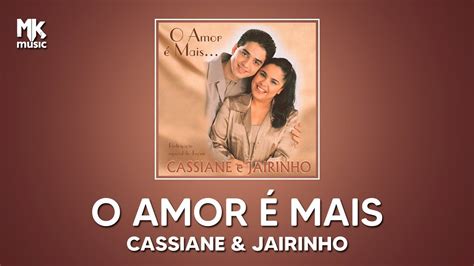 Cassiane e Jairinho O Amor é Mais YouTube