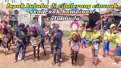 Tepak Bubuka Di Cibolerang Cinunuk Seni Reak Kombinasi Cuta Muda