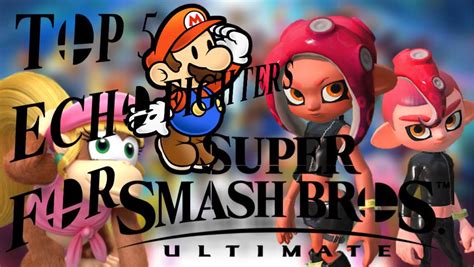 Top 5 Echo Fighters For Super Smash Bros Ultimate Nintendo Amino