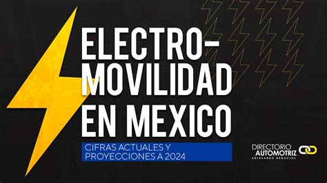 Electromovilidad En México Cifras Actuales Y Proyecciones A 2024 Youtube