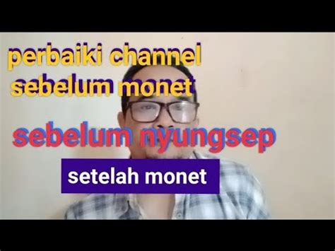 Perbaiki Channel Sebelum Monet Untuk Channel Yg Rusak Youtube