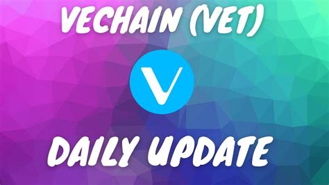 VECHAIN UPDATE VECHAIN PRICE PREDICTION 2021 VET PRICE PREDICTION