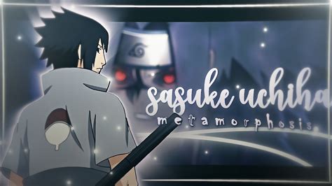 Sasuke Uchiha Metamorphosis AMV Edit YouTube