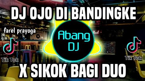 DJ OJO DI BANDINGKE X SIKOK BAGI DUO REMIX FULL BASS VIRAL TIKTOK