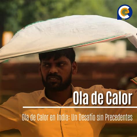 Ola De Calor En India Un Desaf O Sin Precedentes Prensa Ec