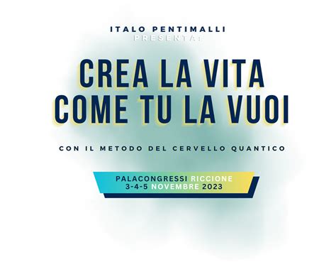 Crea La Vita Come Tu La Vuoi LIVE Italo Pentimalli